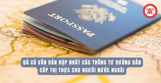 Đã có văn bản hợp bản các Thông tư hướng dẫn cấp thị thực cho người nước ngoài