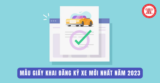 Mẫu giấy khai đăng ký xe mới nhất năm 2023