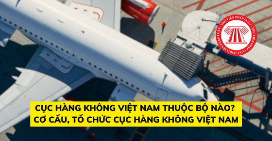 Cục hàng không Việt Nam thuộc Bộ nào?