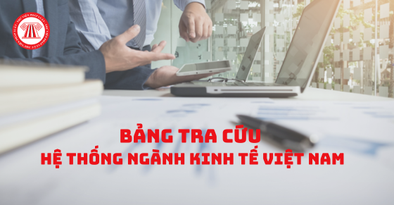 Bảng tra cứu Hệ thống ngành kinh tế Việt Nam