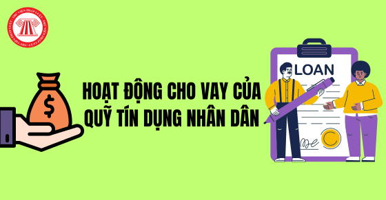 Quy định về hoạt động cho vay của quỹ tín dụng nhân dân từ 01/7/2024