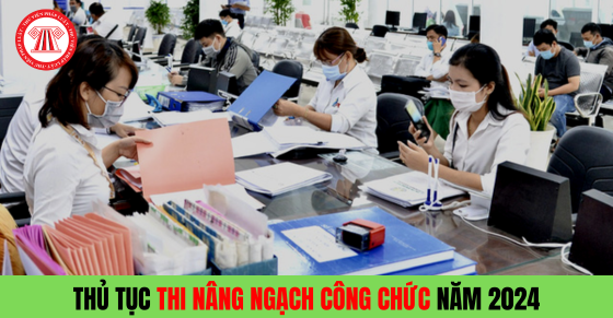 Thủ tục thi nâng ngạch công chức năm 2024