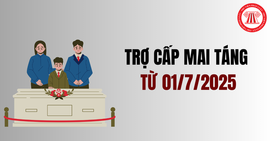 Đối tượng được hưởng trợ cấp mai táng từ ngày 01/7/2025