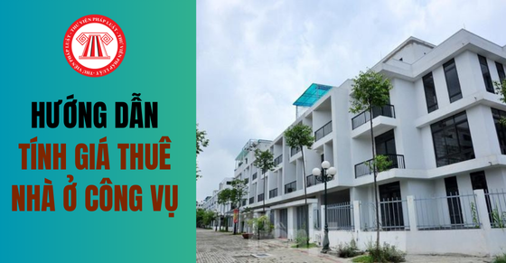 Hướng dẫn tính giá thuê nhà ở công vụ