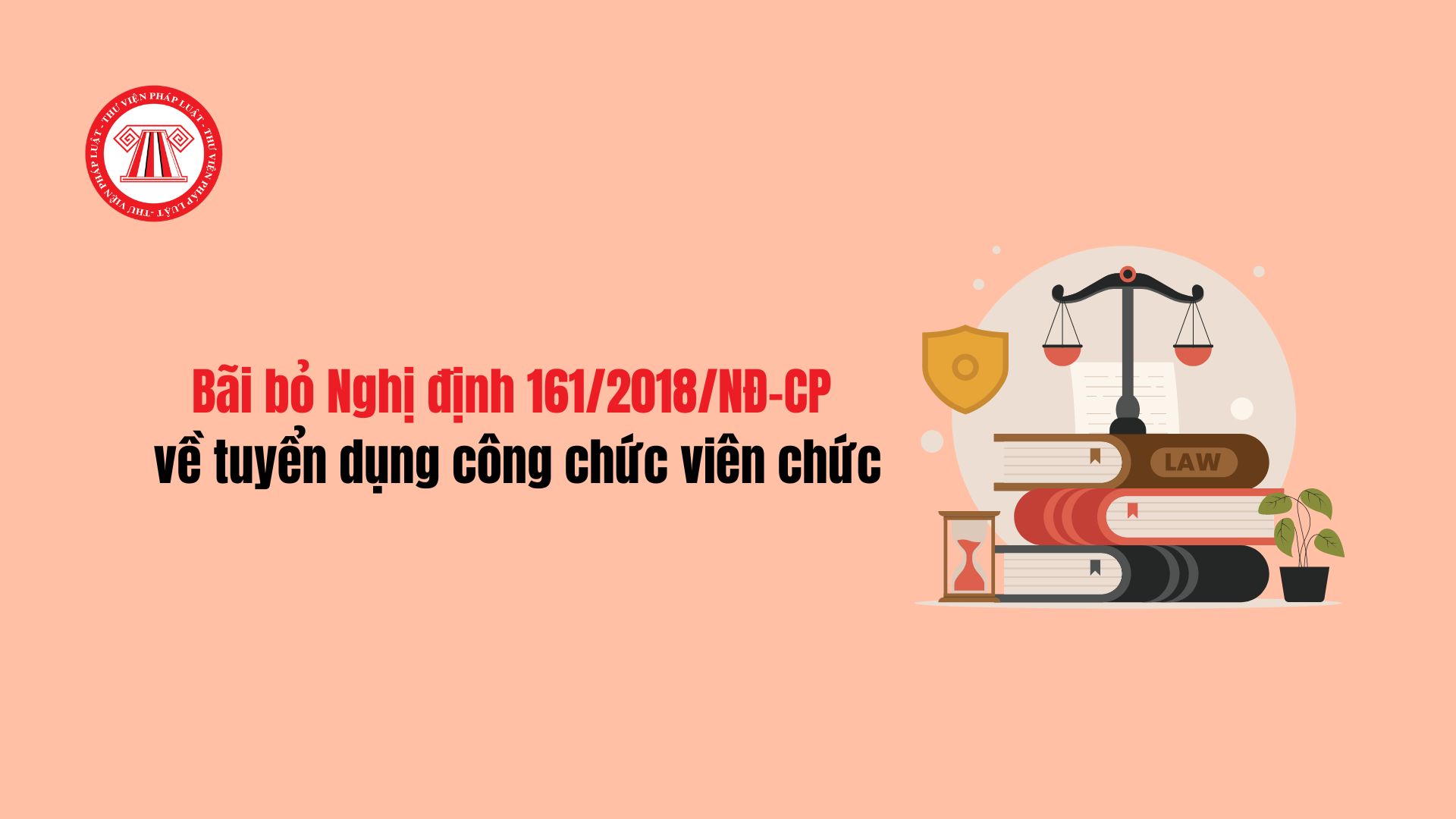 Bãi bỏ Nghị định 161/2018/NĐ-CP về tuyển dụng công chức viên chức