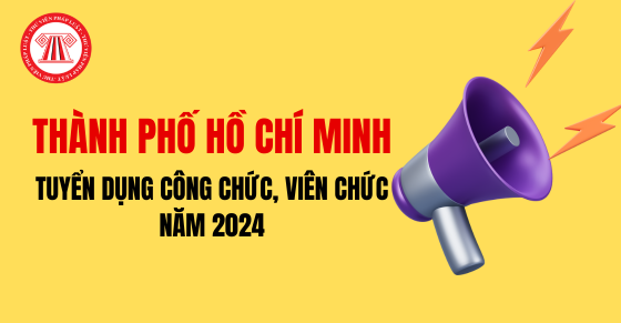 Tuyển dụng công chức TPHCM, tuyển dụng viên chức TPHCM là sinh viên xuất sắc năm 2024