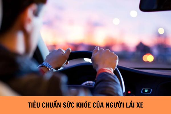 Bảng tiêu chuẩn sức khỏe của người lái xe theo đề xuất mới