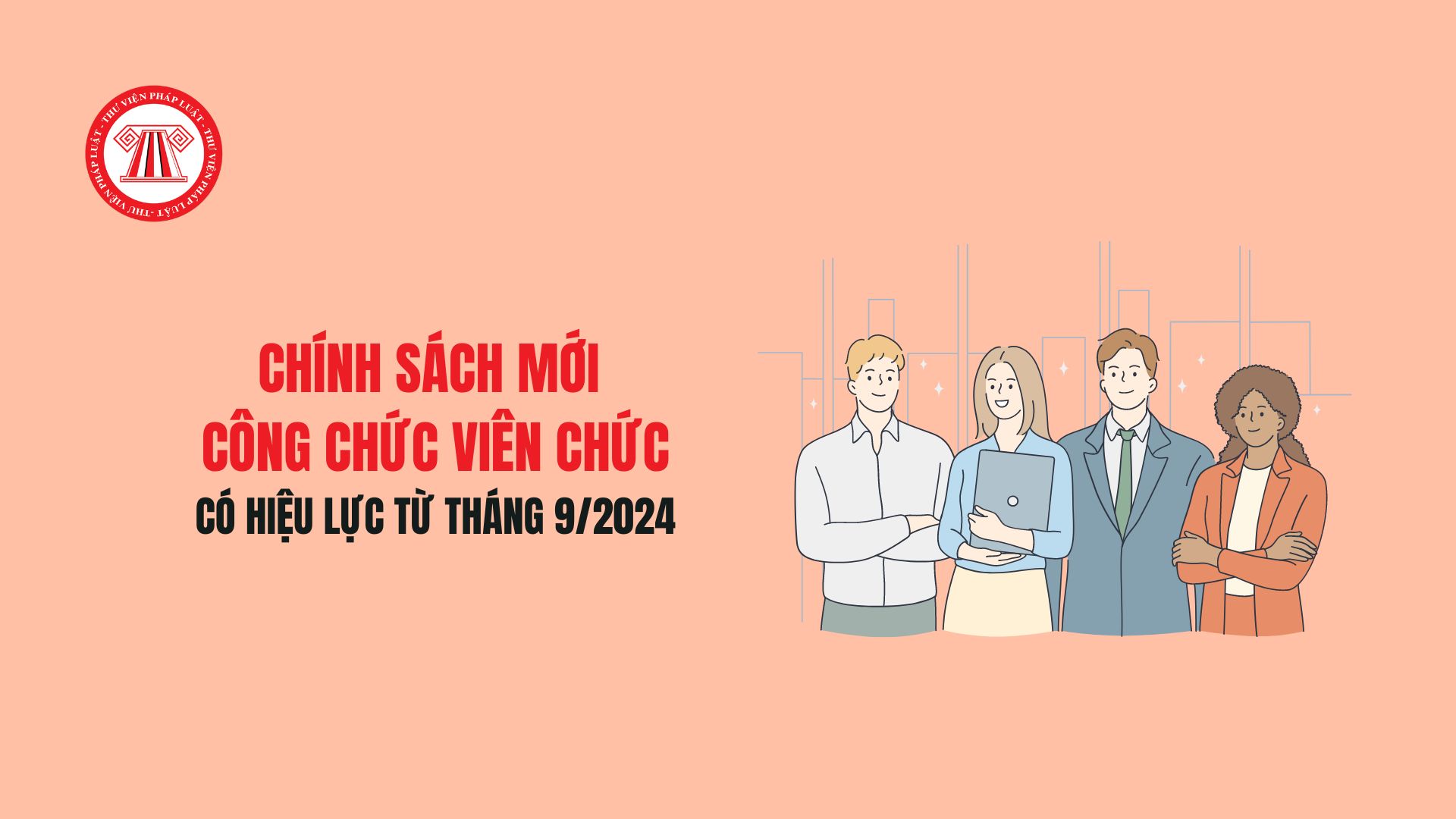 03 chính sách mới về công chức viên chức có hiệu lực từ tháng 9/2024 