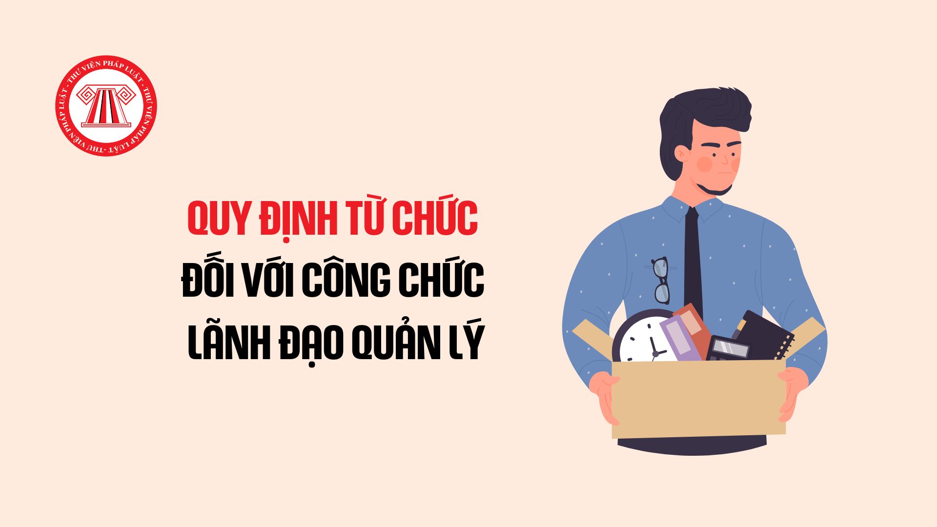 Quy định từ chức đối với công chức lãnh đạo quản lý theo Nghị định 116/2024