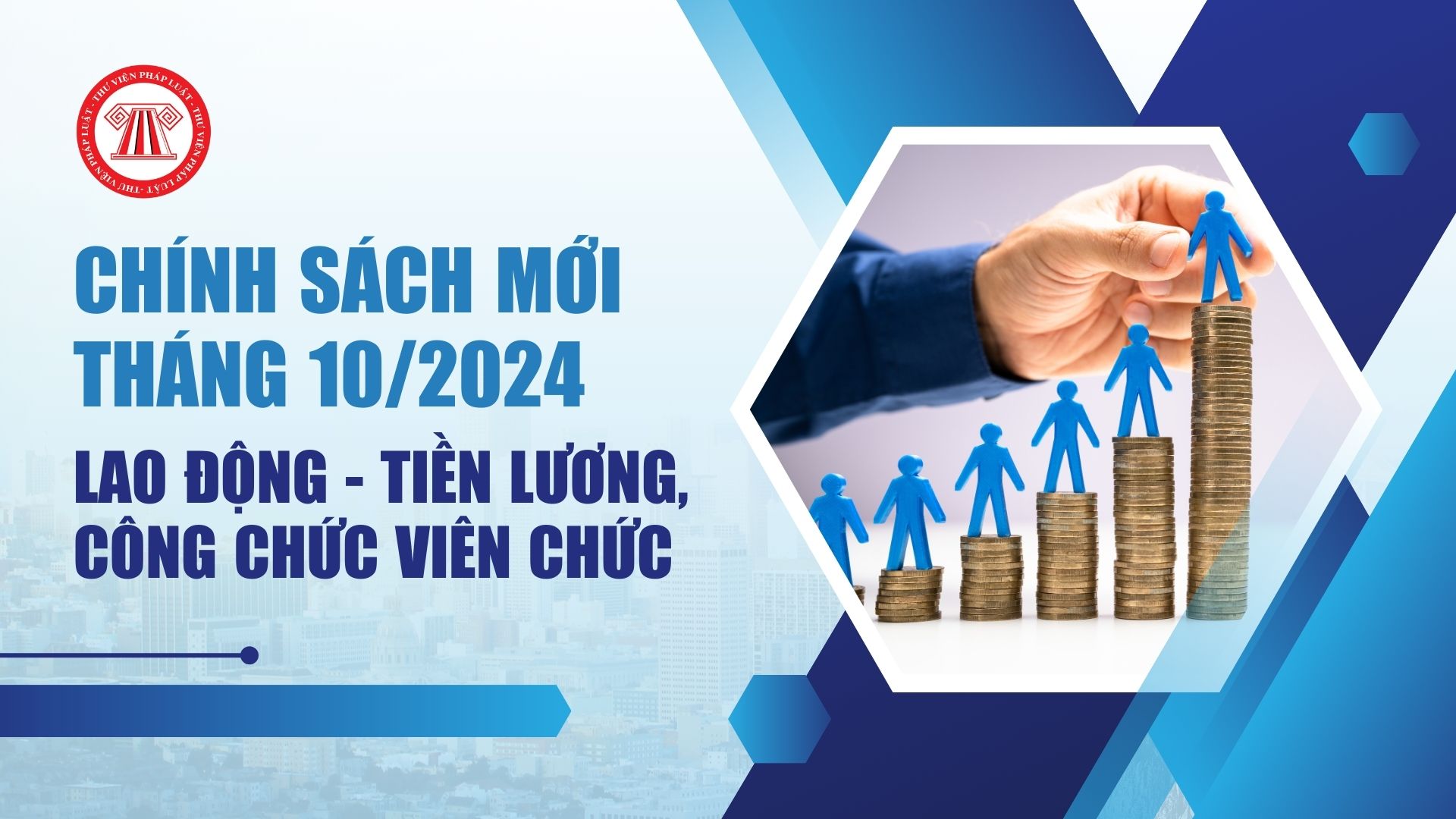 Chính sách mới về lao động – tiền lương, công chức viên chức có hiệu lực từ tháng 10/2024