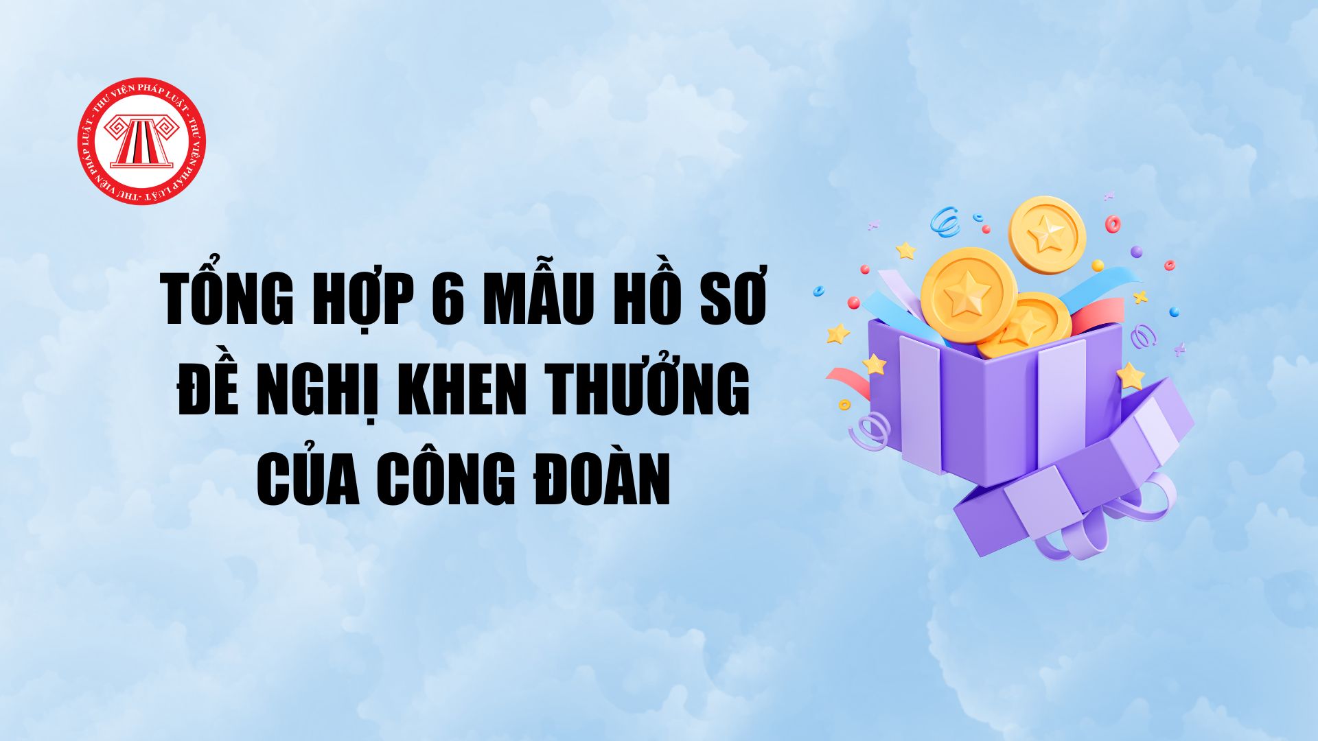 Tổng hợp 6 mẫu hồ sơ đề nghị khen thưởng của công đoàn