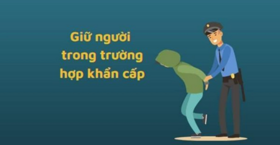 Hướng dẫn áp dụng biện pháp giữ người trong trường hợp khẩn cấp, bắt người bị giữ trong trường hợp khẩn cấp