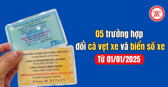 05 trường hợp phải đổi chứng nhận đăng ký xe (cà vẹt xe) và biển số xe từ 01/01/2025