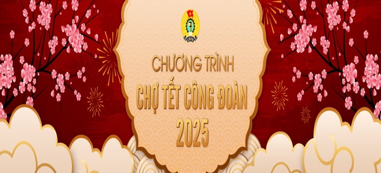 Hạn chót mua hàng Chợ Tết công đoàn 2025 trực tuyến