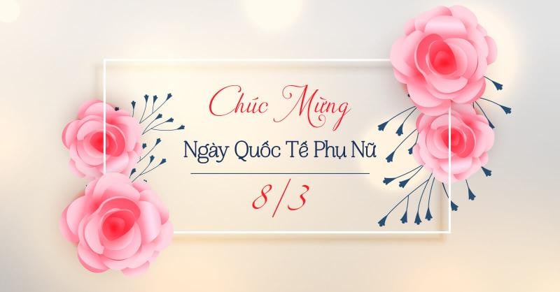 Mẫu bài tuyên truyền kỷ niệm 115 năm Ngày Quốc tế Phụ nữ 8/3