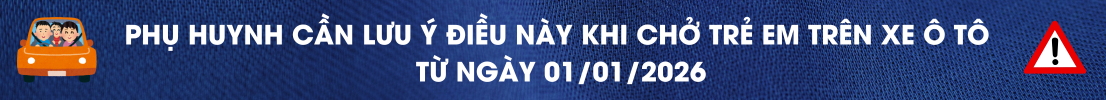 Phụ huynh cần lưu ý điều này khi chở trẻ em trên xe ô tô từ ngày 01/01/2026
