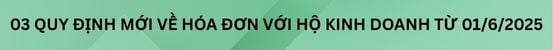 03 quy định mới về hóa đơn đối với hộ kinh doanh từ 01/6/2025