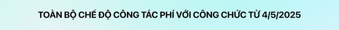 Toàn bộ chế độ công tác phí cho cán bộ và công chức từ 04/05/2025