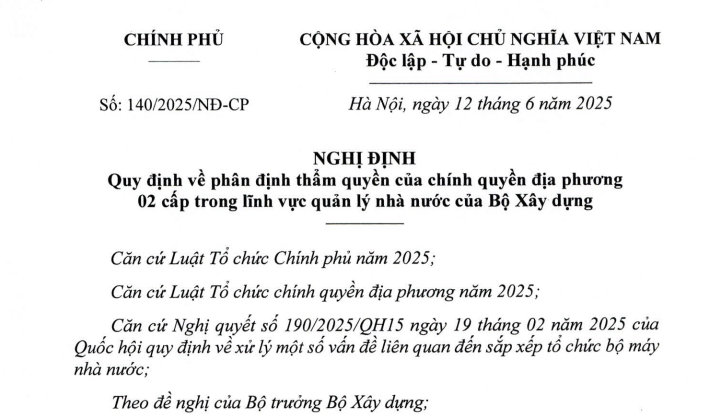 Đã có Nghị định 140/2025/NĐ-CP phân định thẩm quyền trong lĩnh vực xây dựng