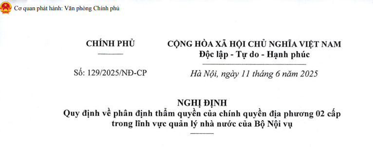 Đã có Nghị định 129/2025/NĐ-CP phân định thẩm quyền của chính quyền địa phương 02 cấp của Bộ Nội vụ