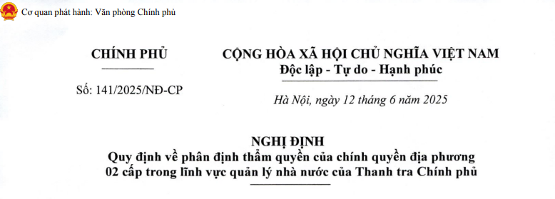 Đã có Nghị định 141/2025/NĐ-CP phân định thẩm quyền chính quyền địa phương 02 cấp của Thanh tra Chính phủ