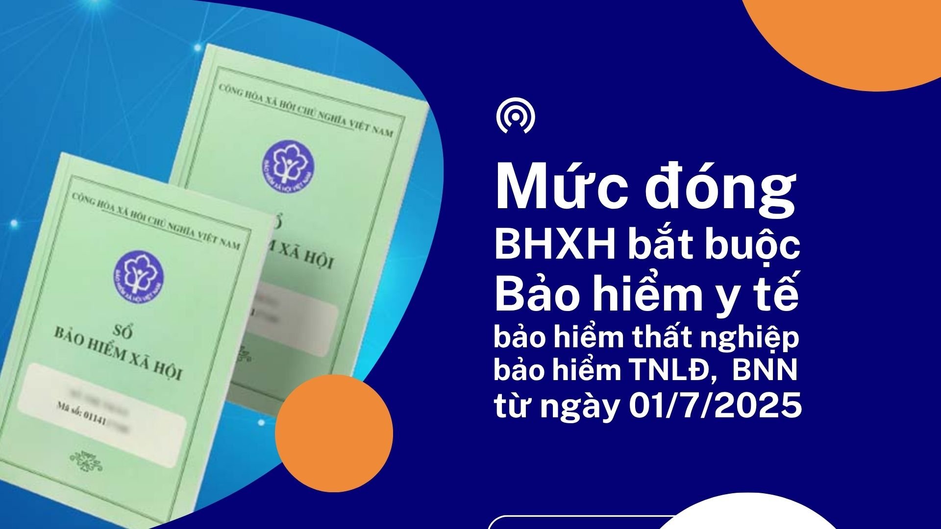 Mức đóng BHXH bắt buộc, BHYT, bảo hiểm thất nghiệp, bảo hiểm TNLĐ, BNN từ 01/7/2025