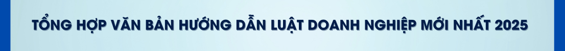  Tổng hợp văn bản hướng dẫn Luật Doanh nghiệp mới nhất 2025