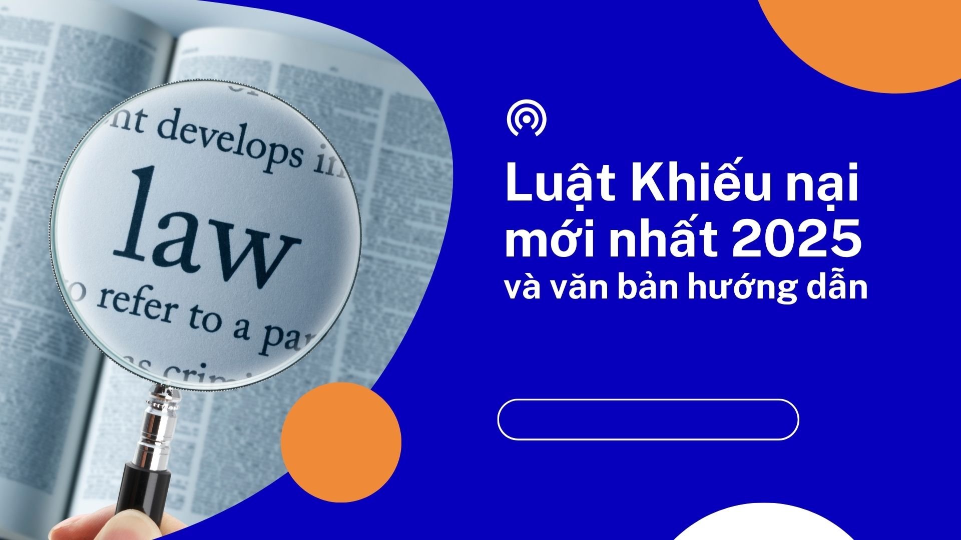 Luật Khiếu nại mới nhất 2025 và văn bản hướng dẫn Luật Khiếu nại