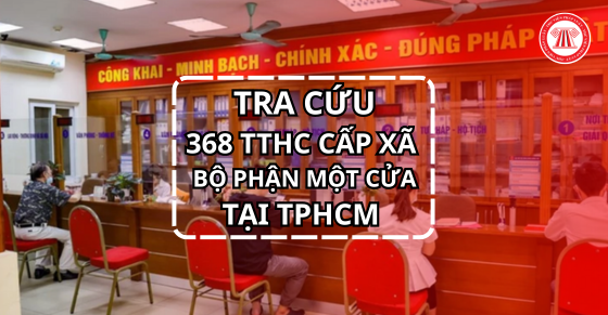 Bảng tra cứu 368 thủ tục hành chính cấp xã Bộ phận Một cửa tại TPHCM