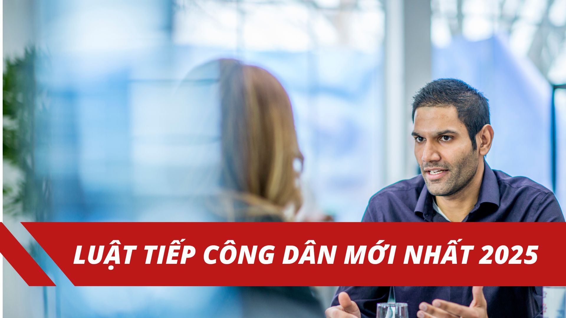 Luật Tiếp công dân mới nhất 2025 và văn bản hướng dẫn Luật Tiếp công dân