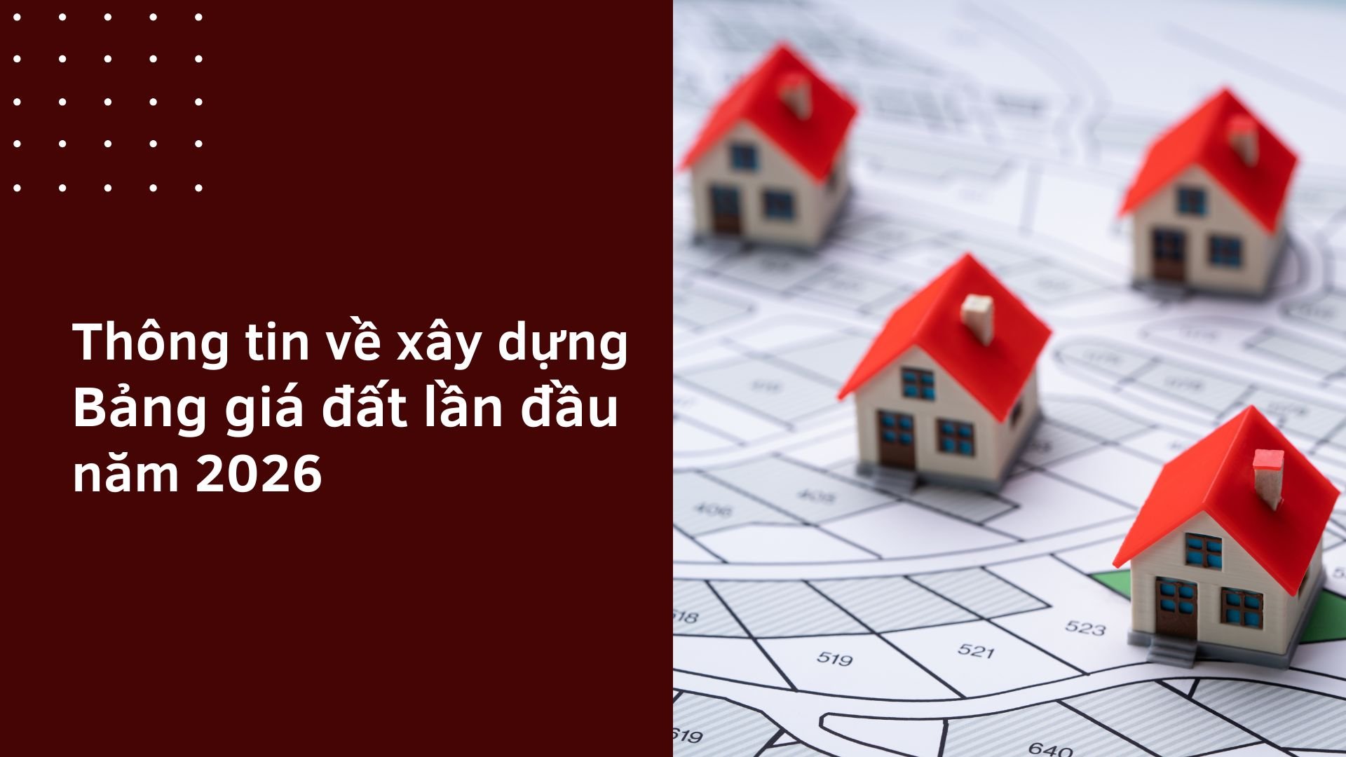 Thông tin về xây dựng bảng giá đất lần đầu năm 2026 của 34 tỉnh thành