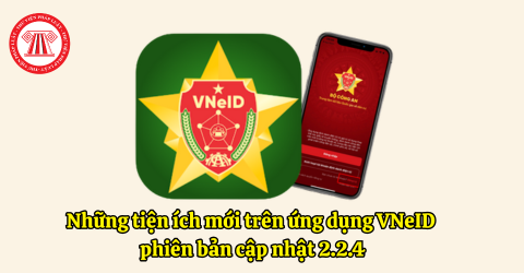 Những tiện ích mới trên ứng dụng VNeID phiên bản cập nhật 2.2.4