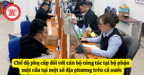Chế độ phụ cấp đối với cán bộ công tác tại bộ phận một cửa tại một số địa phương trên cả nước
