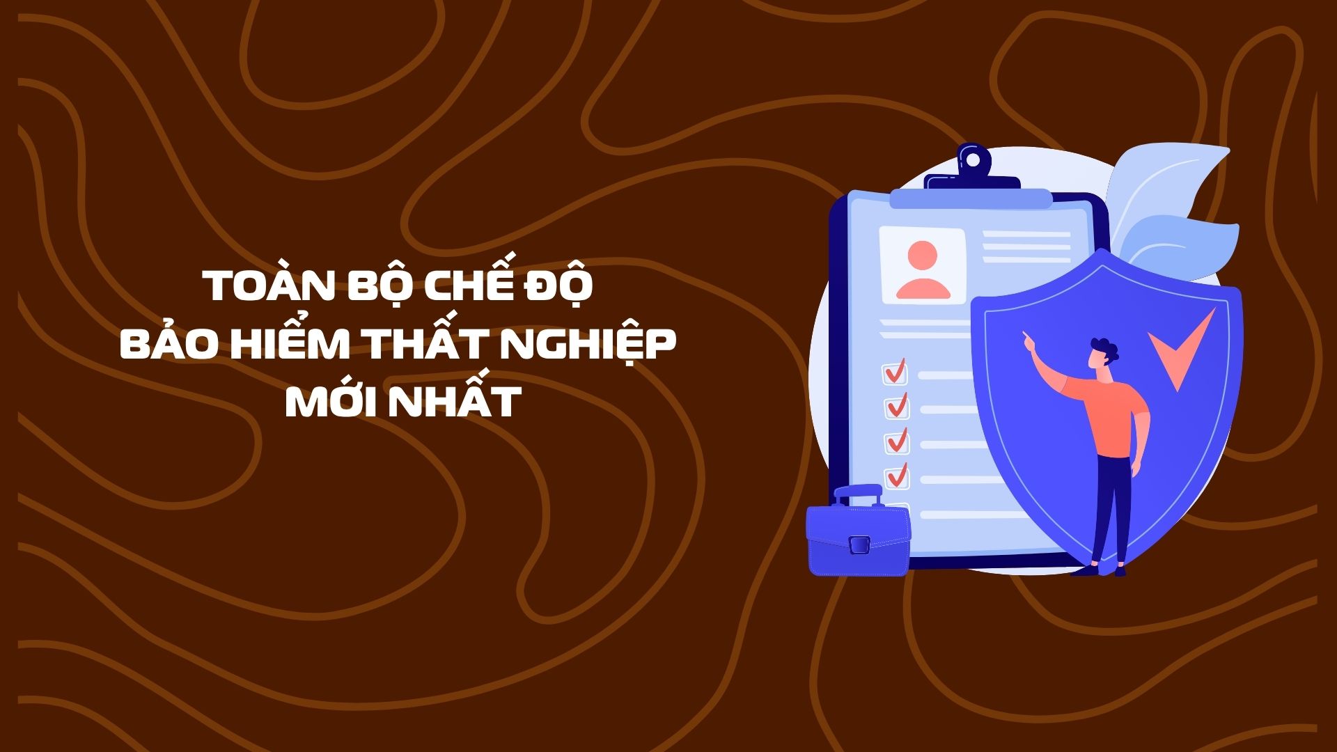 TOÀN BỘ chế độ bảo hiểm thất nghiệp mới nhất