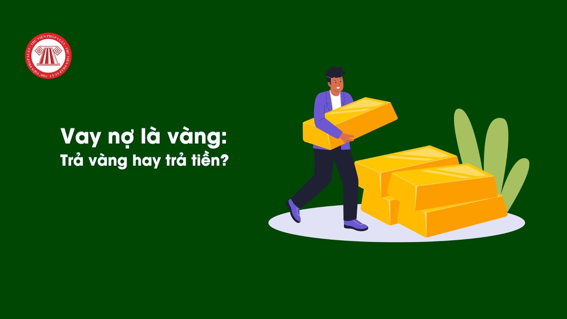Vay nợ là vàng: Trả vàng hay trả tiền?