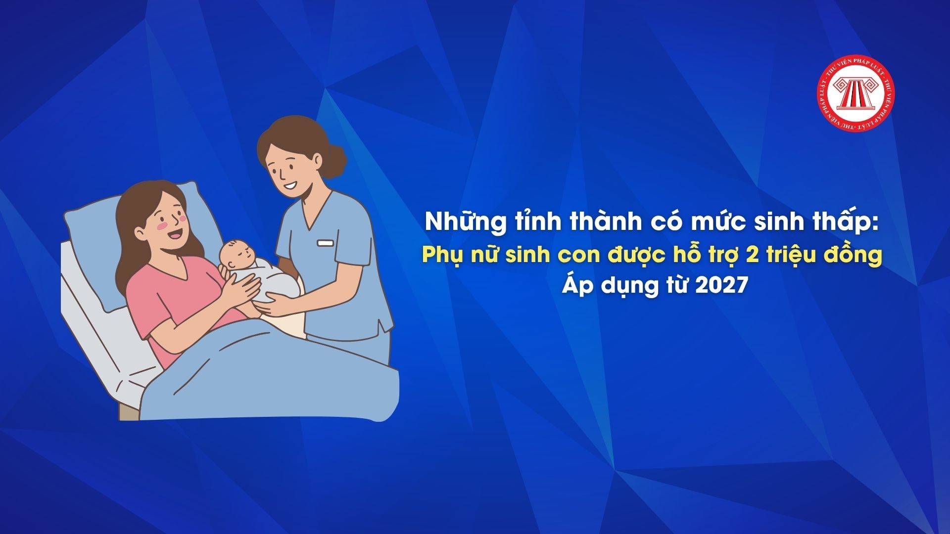 Những tỉnh thành có mức sinh thấp: Phụ nữ sinh con được hỗ trợ 2 triệu đồng từ 2027