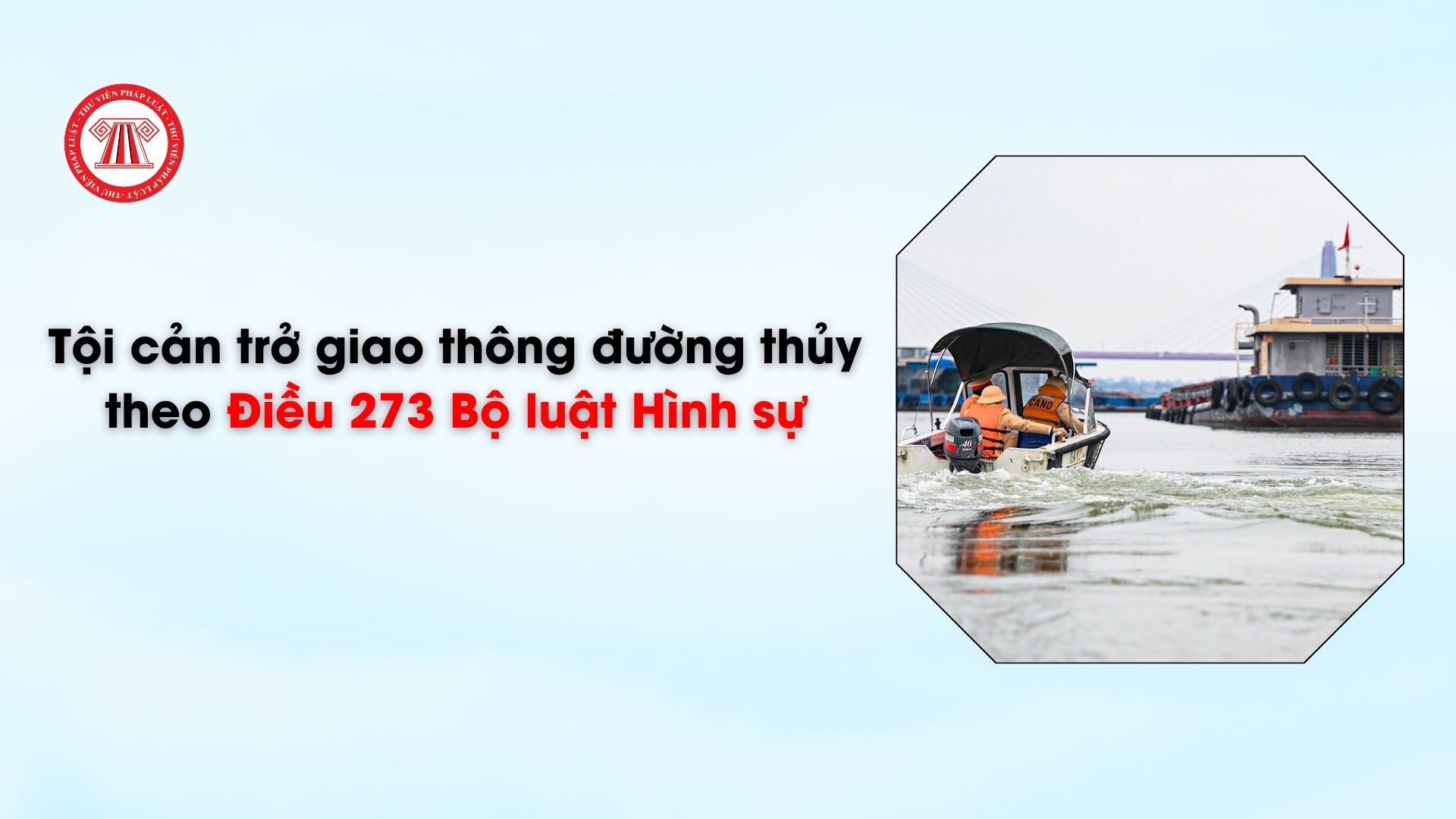 Tội cản trở giao thông đường thủy theo Điều 273 Bộ luật Hình sự