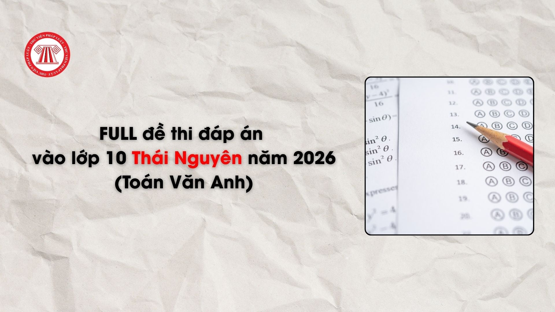 FULL đề thi đáp án vào lớp 10 Thái Nguyên năm 2026