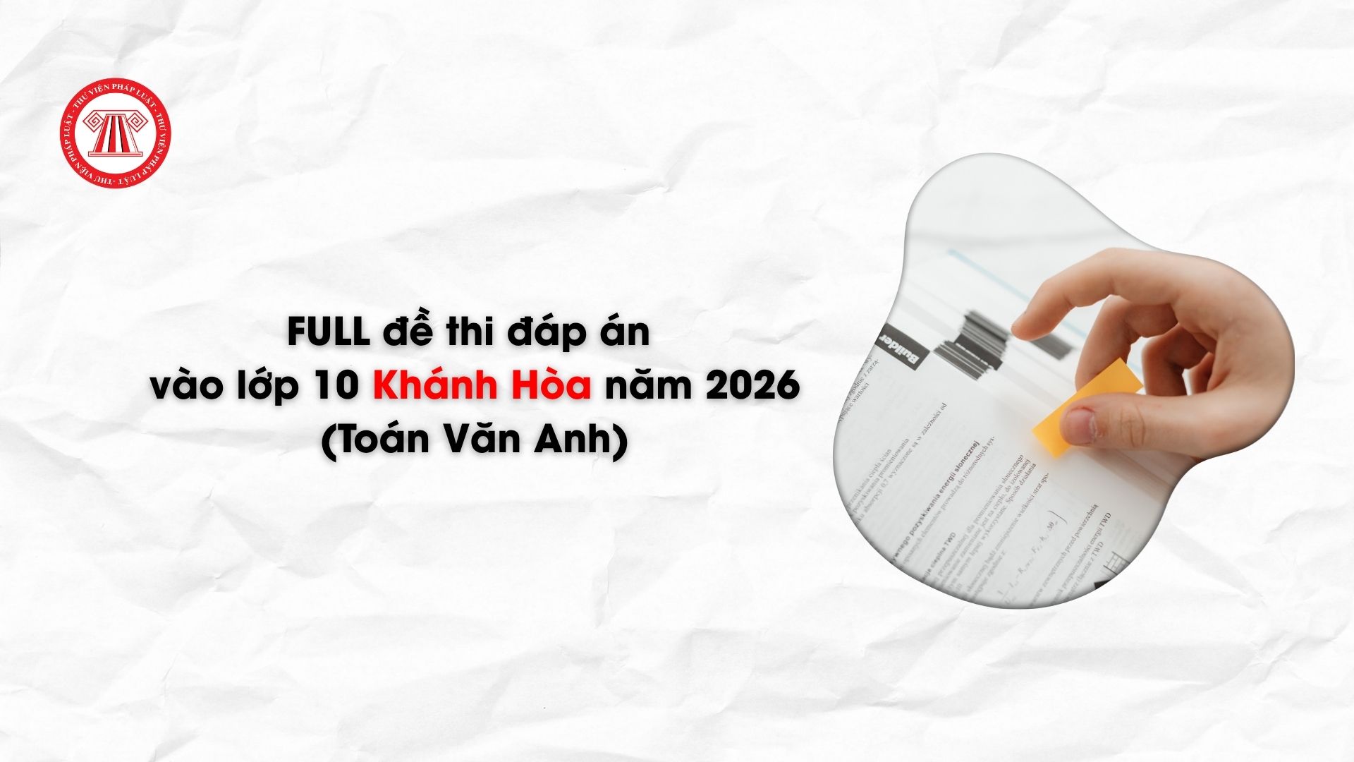 FULL đề thi đáp án vào lớp 10 Khánh Hòa năm 2026 (Toán Văn Anh)