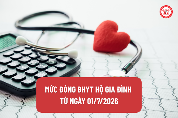 Mức đóng BHYT hộ gia đình từ ngày 01/7/2026