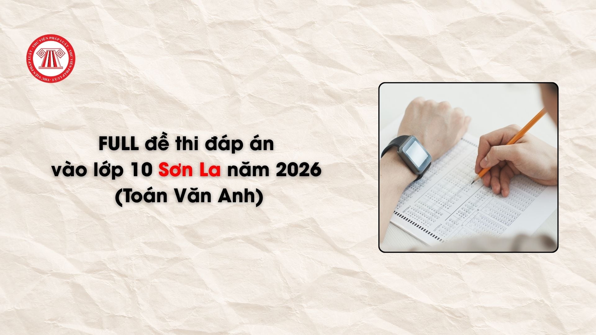 FULL đề thi đáp án vào lớp 10 Sơn La năm 2026 (Toán Văn Anh)