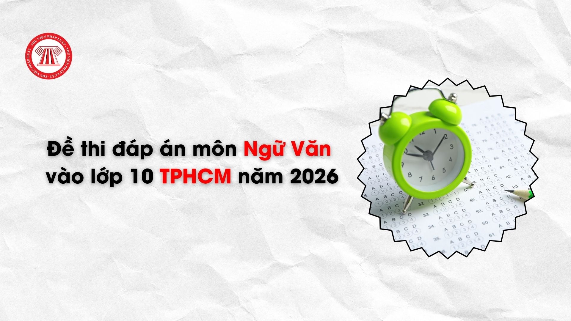 Đề thi đáp án môn Ngữ Văn vào lớp 10 năm 2026 TPHCM