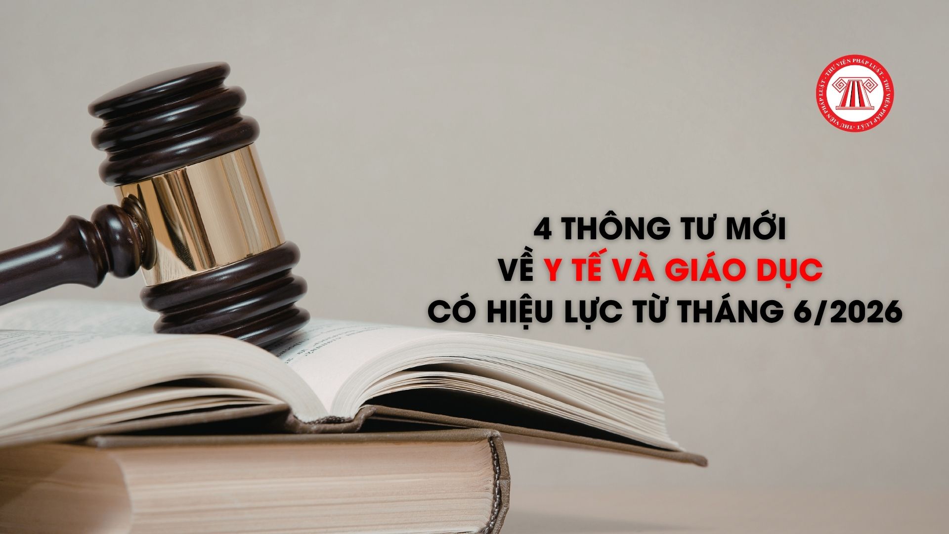 4 Thông tư mới về y tế và giáo dục có hiệu lực từ tháng 6/2026