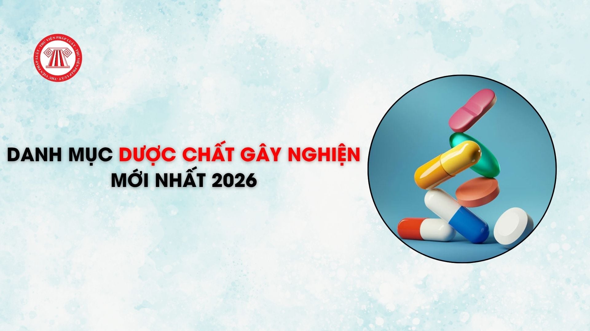 Danh mục dược chất gây nghiện mới nhất 2026