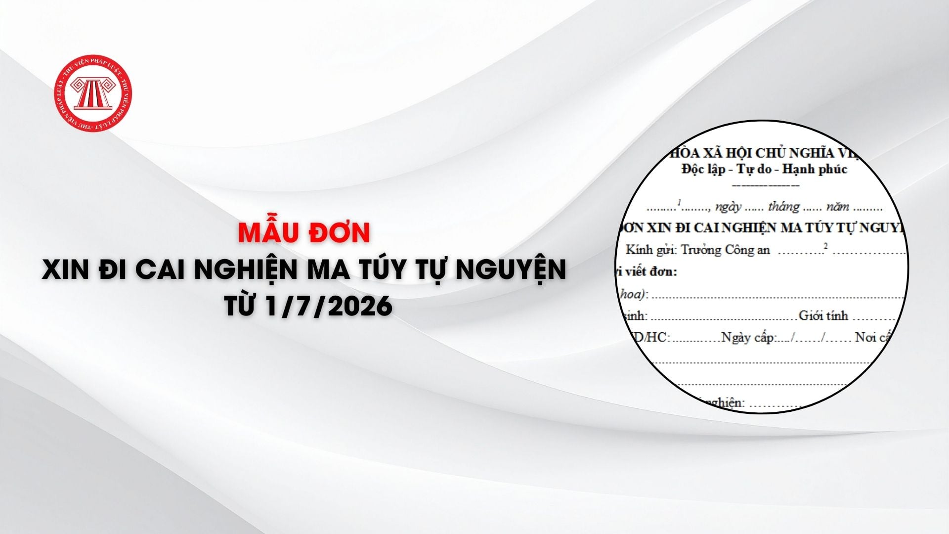 Mẫu đơn xin đi cai nghiện ma túy tự nguyện từ 1/7/2026