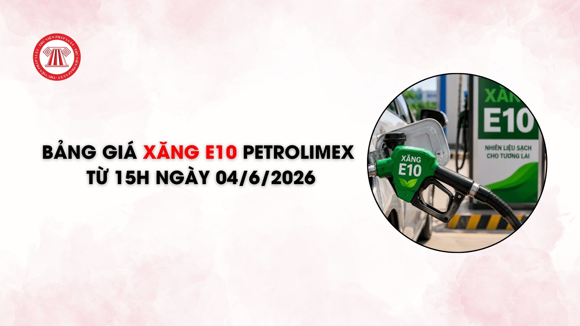 Bảng giá xăng E10 Petrolimex từ 15h ngày 04/6/2026