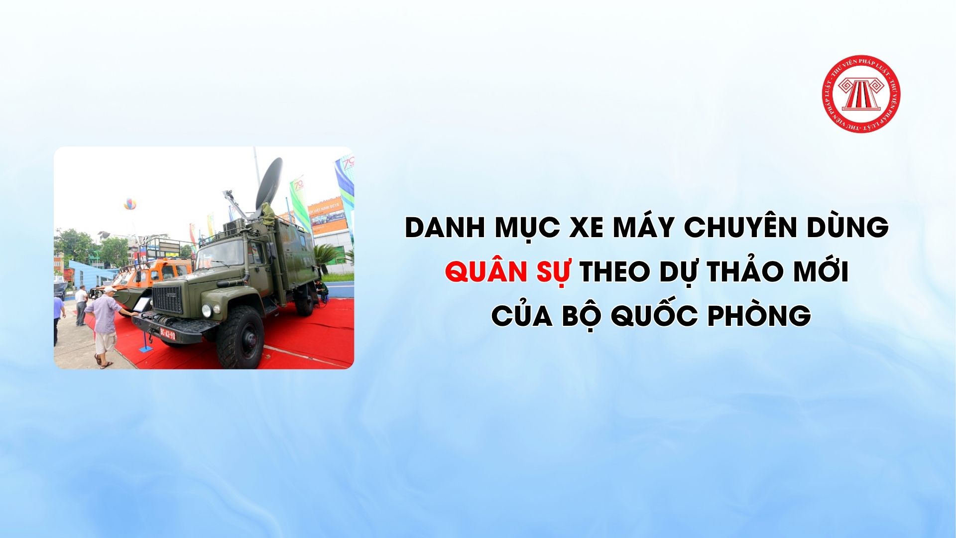 Danh mục xe máy chuyên dùng quân sự theo dự thảo mới của Bộ Quốc phòng