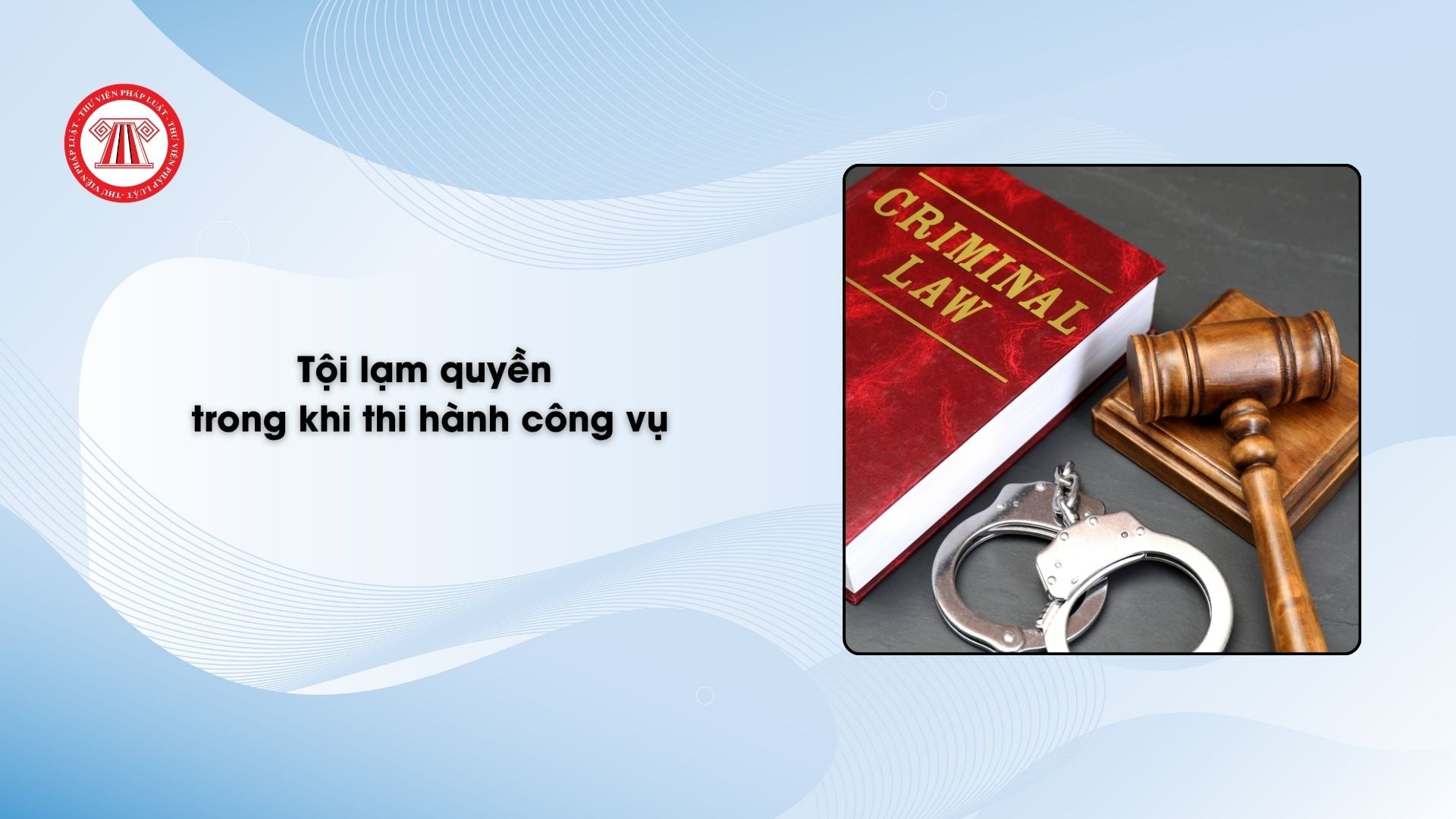 Tội lạm quyền trong khi thi hành công vụ theo Điều 357 Bộ luật Hình sự