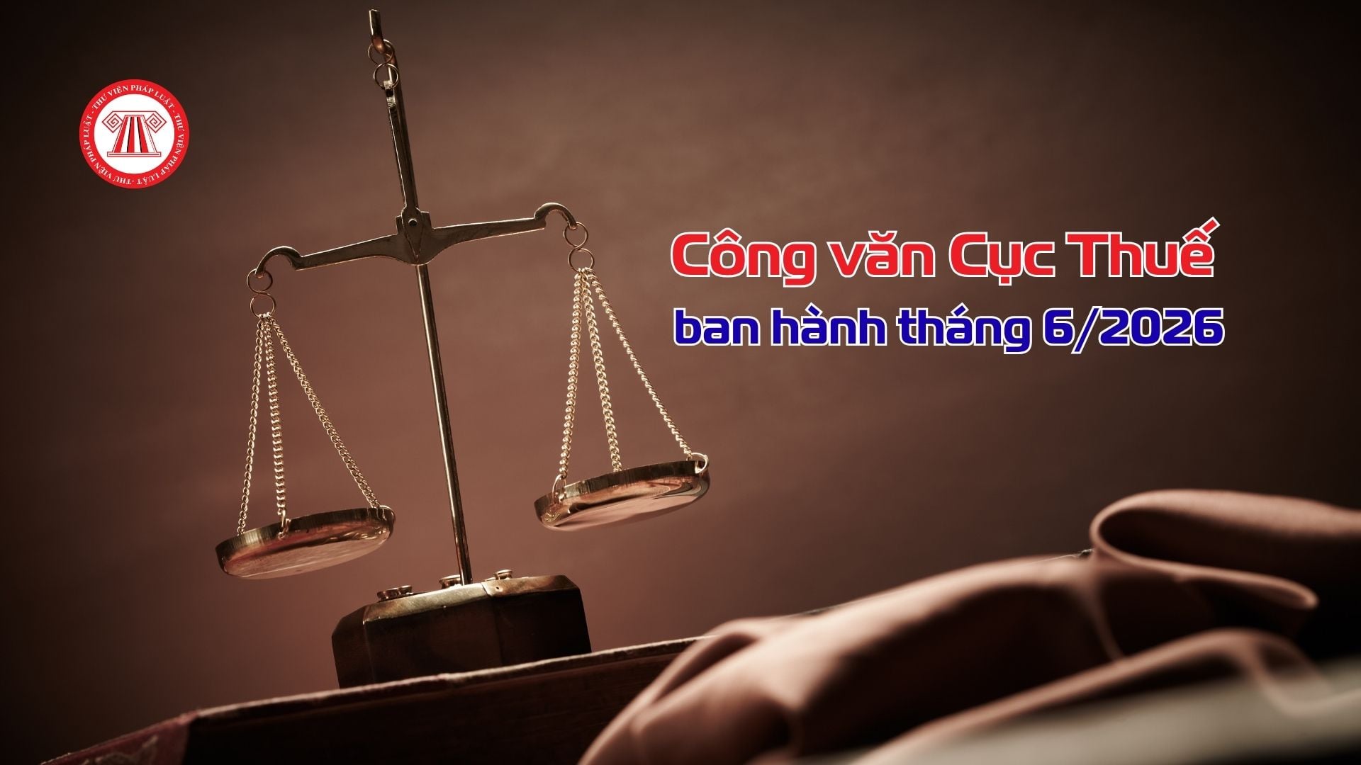 Tổng hợp Công văn Cục Thuế ban hành tháng 6/2026
