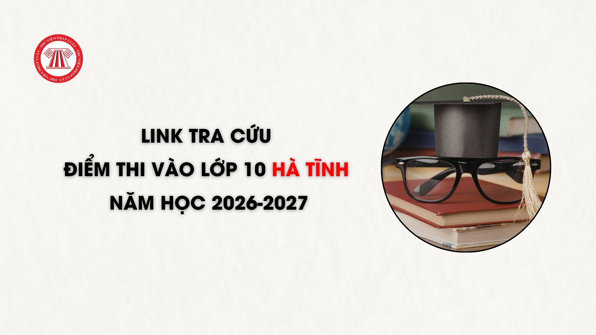 Link tra cứu điểm thi vào lớp 10 Hà Tĩnh năm học 2026-2027